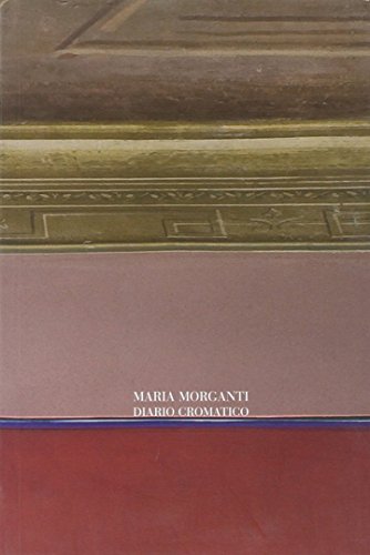 Maria Morganti. Chromatic diary