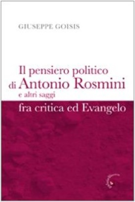 Il pensiero politico di Antonio Rosmini e altri saggi