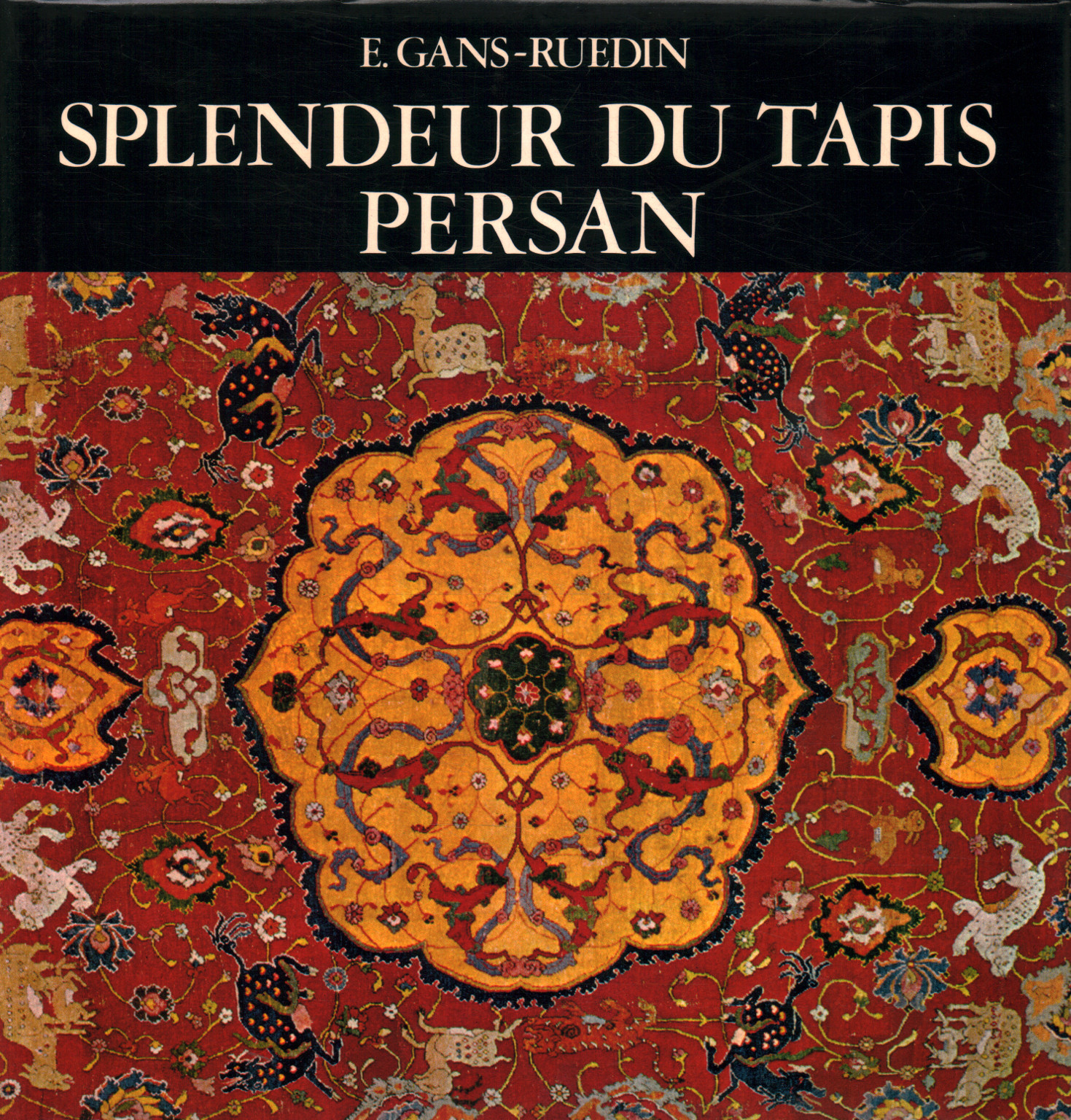 Splendeur du tapis persan, E. Gans - Ruedin